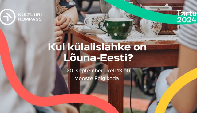 Tartu 2024 Kultuurikompassi foorum võtab luubi alla külalislahkuse Lõuna-Eestis